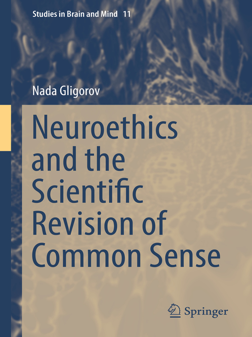 Title details for Neuroethics and the Scientific Revision of Common Sense by Nada Gligorov - Available